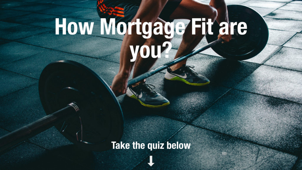 Mortgage Fit Quiz - How Mortgage Fit are you?